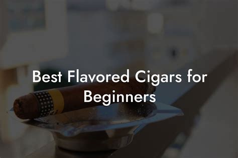 Best Flavored Cigars For Beginners - Swinger Cigar | Cigar Lifestyle
