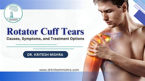 Rotator Cuff Tears: Causes, Symptoms, and Treatment Options – Dr. Kritesh Mishra