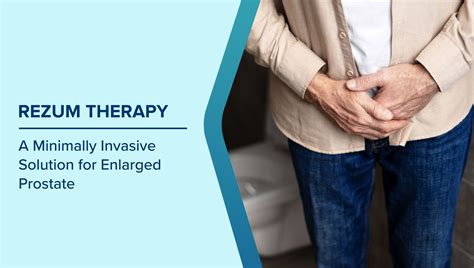 Rezum Therapy: Benefit, Recovery, Risk & Safety for Enlarged Prostate ...