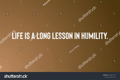 Life Is a Long Lesson in Humility 的图像结果