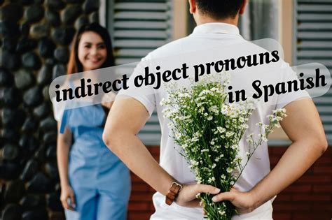 Indirect Object Pronouns in Spanish: Our complete how-to guide