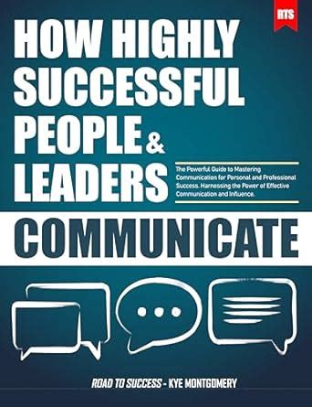 How Highly Successful People & Leaders Communicate: Harnessing the ...
