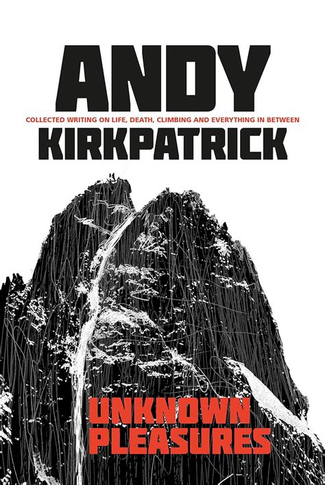 Buy Unknown Pleasures: Collected writing on life, death, climbing and ...