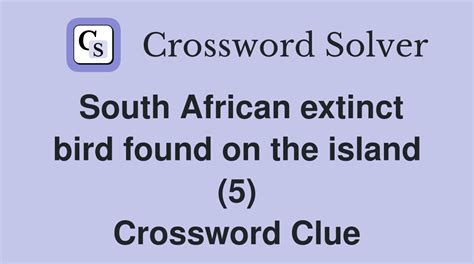 South African extinct bird found on the island (5) - Crossword Clue ...