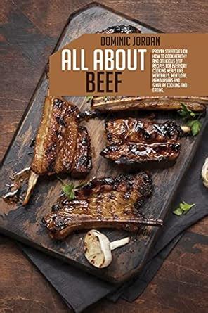 Buy All About Beef: Proven Strategies On How To Cook Healthy And ...