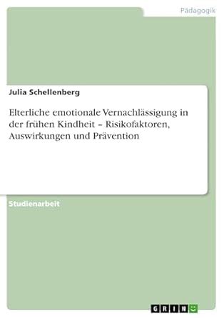 Elterliche emotionale Vernachlässigung in der frühen Kindheit ...