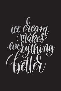 Posters | ice cream makes everything better Printed Poster | funny ...