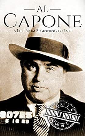 Al Capone: A Life from Beginning to End (Biographies of Criminals ...