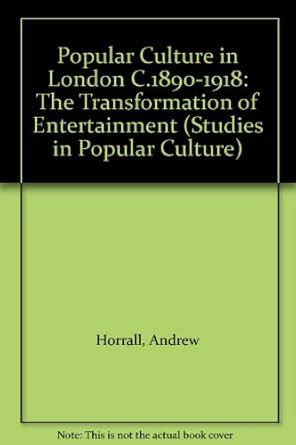 Buy Popular Culture in London C.1890–1918 (Studies in Popular Culture ...