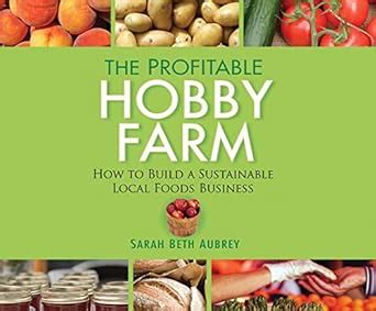 Buy The Profitable Hobby Farm: How to Build a Sustainable Local Foods ...
