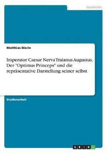 Imperator Caesar Nerva Traianus Augustus. Der "Optimus Princeps" und ...