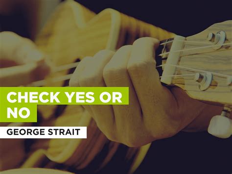 Check Yes Or No George Strait