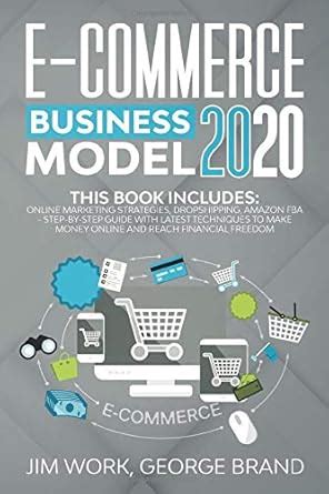 E-Commerce Business Model 2020: This Book Includes: Online Marketing ...