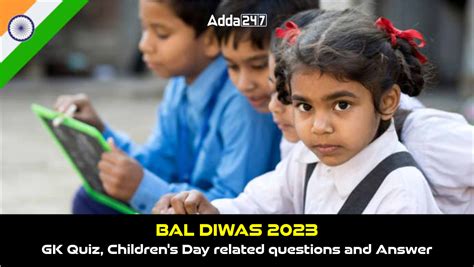 Bal Diwas 2023 GK Quiz, Children Day related questions and Answer