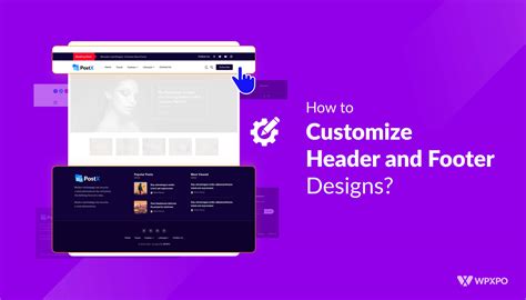 How to Customize Header and Footer Designs? - WPXPO