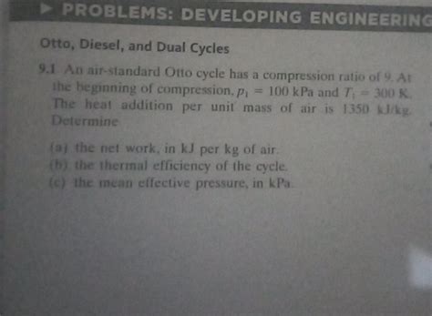 Otto, Diesel, and Dual Cycles 9.1 An air-standard Otto cycle has a compr..