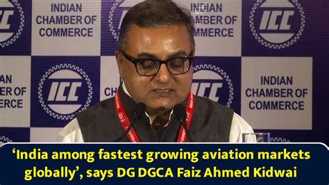 India among fastest growing aviation markets globally, says DG DGCA ...