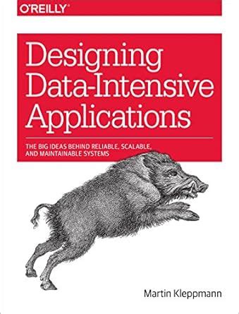 Designing Data-Intensive Applications: The Big Ideas Behind Reliable ...