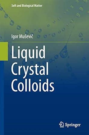 Liquid Crystal Colloids (Soft and Biological Matter) : Muševič, Igor ...