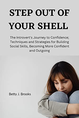 Step Out of Your Shell: The Introvert's Journey to Confidence ...
