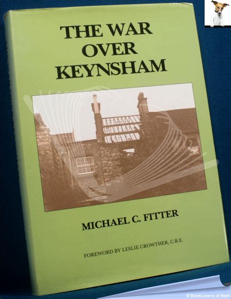 The War Over Keynsham: The Companion Volume to Keynsham in Grandfather ...