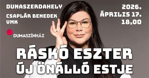 DUMASZÍNHÁZ: Ráskó Eszter új önálló estje, Bartók Béla sétány 788/1 ...