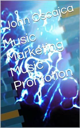 Music Marketing Music Promotion eBook : Oscajca, John: Amazon.in ...