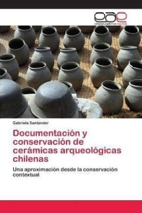 Documentacion y conservacion de ceramicas arqueologicas chilenas: Buy ...