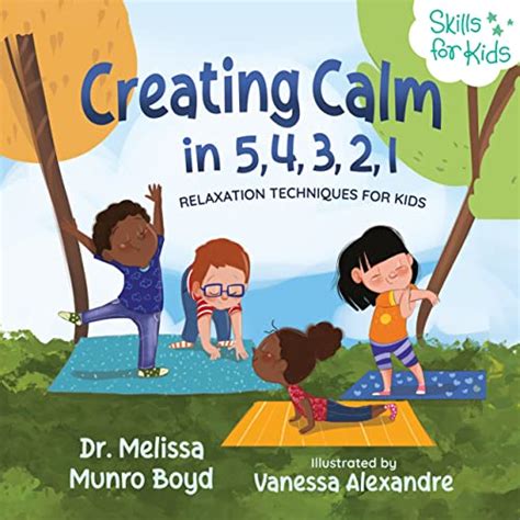 Creating Calm in 5, 4, 3, 2, 1: Relaxation Techniques for Kids (Kids ...