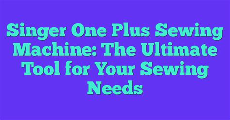 Image result for Singer One Plus Tutorial