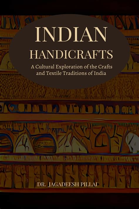 Indian Handicrafts : A Cultural Exploration Of The Crafts And Textile ...