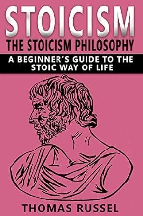 Stoicism : The Stoicism Philosophy, A Beginner’s Guide to the Stoic Way ...