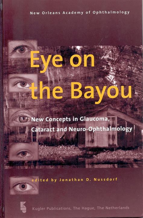 Buy Eye on the Bayou: New Concepts in Glaucoma, Cataract and Neuro ...