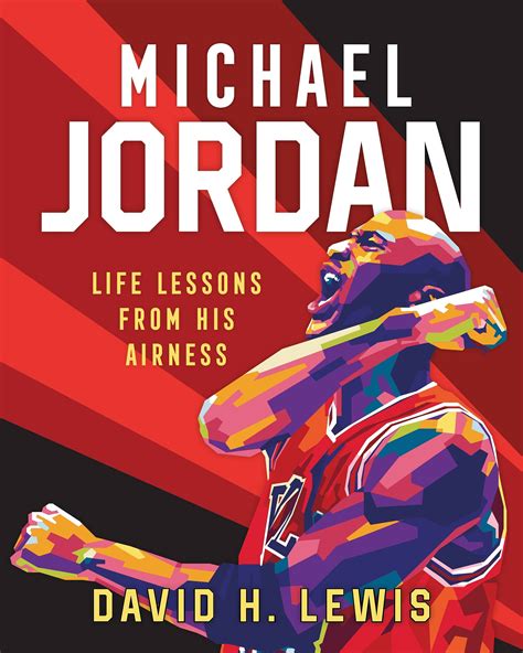 Michael Jordan: Life Lessons from His Airness: Lewis, David H., Bogy ...