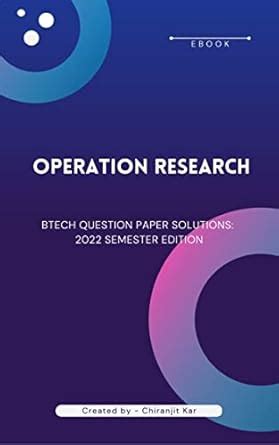 Operation Research BTech Question Paper Solutions: 2022 Semester ...