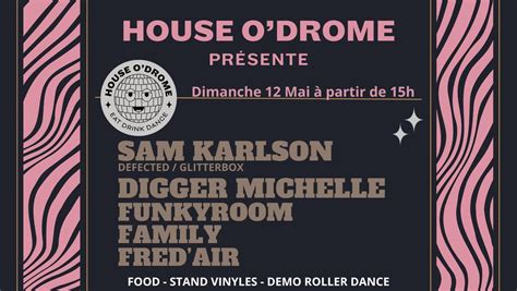 HOUSE ODROME : SAM KARLSON (DEFECTED/GLITTERBOX), DIGGER MICHELLE ...