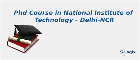 National Institute of Technology | PhD Computer Science | S-Logix