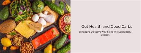 Gut Health and Good Carbs: Enhancing Digestive Well-being Through ...