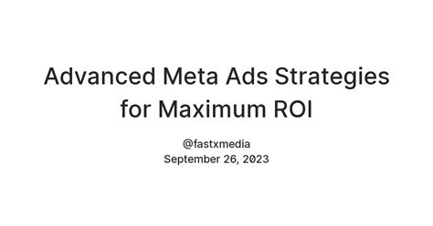 Advanced Meta Ads Strategies for Maximum ROI — Teletype