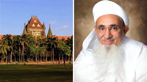Bombay HC Dismisses Suit Challenging Syedna Muffadal Saifuddin's ...