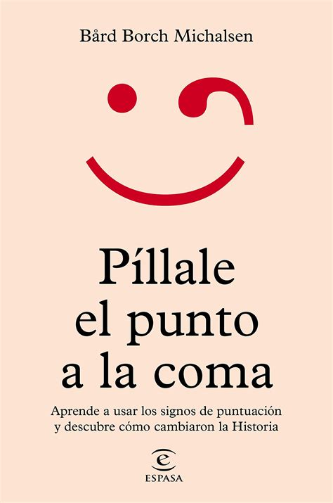 Buy Píllale el punto a la coma: Aprende a usar los signos de puntuación ...
