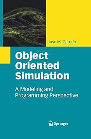 Object Oriented Simulation: A Modeling and Programming Perspective ...