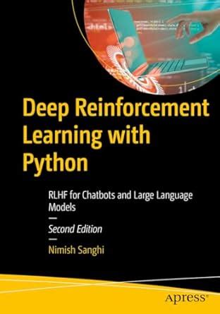 Deep Reinforcement Learning with Python: RLHF for Chatbots and Large ...