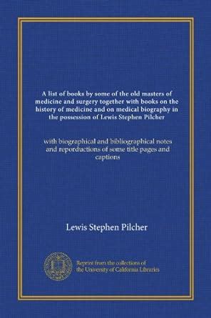 A list of books by some of the old masters of medicine and surgery ...