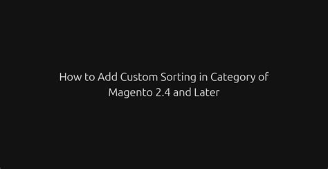 How to Add Custom Sorting in Category of Magento 2.4 and Later • Devhooks