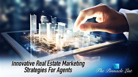 Innovative Real Estate Marketing Strategies For Agents – The Pinnacle List