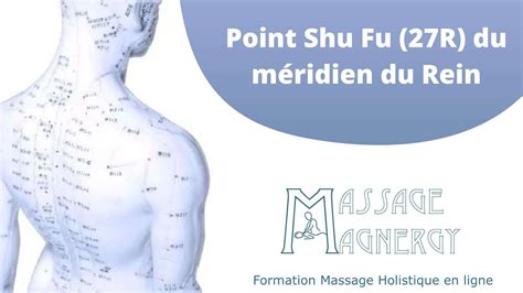 Point Shu Fu (27R) du méridien du Rein - Massage Magnergy