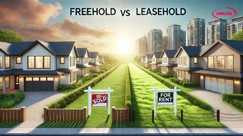 Freehold vs Leasehold: Understanding the Key Differences - LoomLease