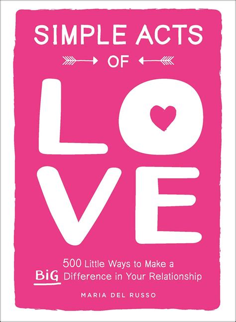 Simple Acts of Love : 500 Little Ways to Make a Big Difference in Your ...