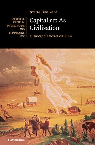 Capitalism As Civilisation: A History of International Law (Cambridge ...